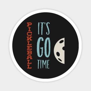 Funny Pickleball Saying It's Go Time Magnet